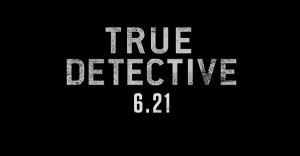 True Detective: trailer e data della seconda stagione