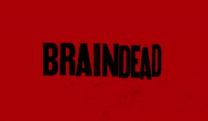 BrainDead - 1x01 The Insanity Principle: How Extremism in Politics...