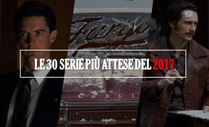 Le 30 serie più attese del 2017