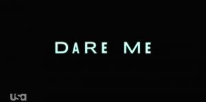 Dare Me – 1×01/02 Coup d'État & Mutually Assured Destruction