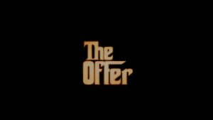 The Offer - 1x01/02/03 A Seat at the Table & Warning Shot & Fade In